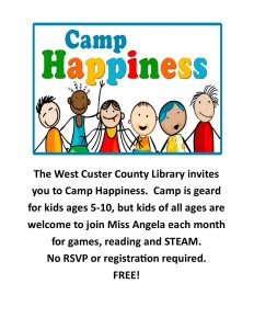 The West Custer County Library invites you to Camp Happiness. Camp is geared for ages 5-10, but kids of all ages are welcome to join Miss Angela each month for games, reading, and STEAM. No RSVP or registration required, and it's FREE!