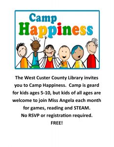 The West Custer County Library invites you to Camp Happiness. Camp is geared for ages 5-10, but kids of all ages are welcome to join Miss Angela each month for games, reading, and STEAM. No RSVP or registration required, and it's FREE!