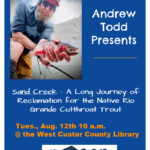 Sand Creek- A Long Journey of Reclamation for the Native Rio Grande Cutthroat Trout