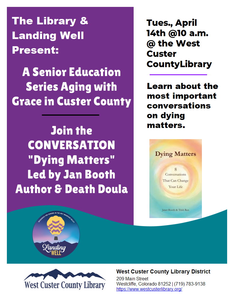 Join the Conversation "Dying Matters" A Senior Education Event Sponsored by Landing Well & the Library